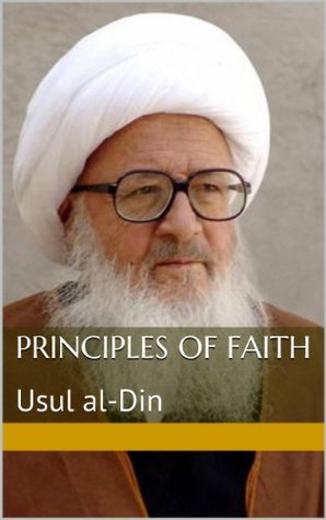 Principles of Faith: Usul al-Din (Kindle Edition)