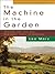 The Machine in the Garden: Technology and the Pastoral Ideal in America
