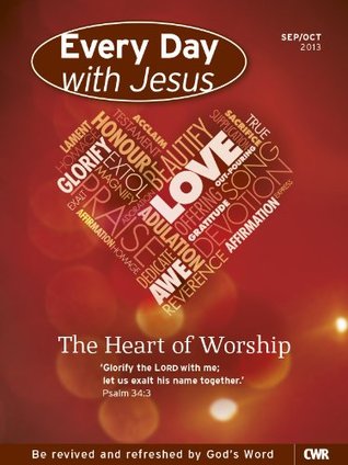Every Day With Jesus Sep-Oct 2013: The Heart of Worship