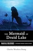 The Mermaid of Druid Lake: Magical Creatures, A Weiser Books Collection