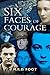 Six Faces of Courage