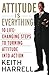 Attitude is Everything Rev Ed: 10 Life-Changing Steps to Turning Attitude into Action