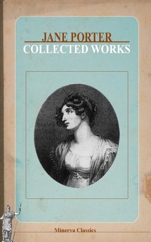 Collected Works of Jane Porter (Kindle Edition)