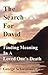 The Search for David: Finding Meaning In A Loved One's Death