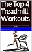 The Top 4 Treadmill Workouts