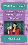 "Y'all Are Rude!" Clean Up Your Act With Miss Lora & Baking Soda
