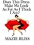 Does This Dress Make Me Look As Fat As I Think I Am? (The Blissful Short Story Series)