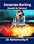 Corporate Banking by Ramamurthy N.