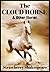 The Cloud Horse & Other Stories (Horse Fiction for Kids, Book 2)
