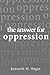 The Answer For Oppression