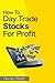 How To Day Trade Stocks For Profit