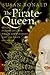 The Pirate Queen: Queen Elizabeth I, Her Pirate Adventurers, and the Dawn of Empire