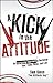 A Kick in the Attitude by Sam Glenn