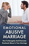 EMOTIONAL ABUSE: How To Recognize And Overcome Emotional Abuse - Marriage Advice & Marriage Help (Marriage Counseling, Divorce Recovery, Divorce Advice, ... Recovery, Marriage Advice, Marriage Help)