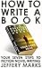 How to Write a Book - Your Seven Steps to Fiction Novel Writing