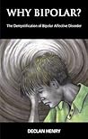 Why Bipolar?: The Demystification of Bipolar Affective Disorder
