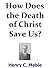 How Does the Death of Christ Save Us?