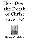 How Does the Death of Christ Save Us?