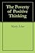 The Poverty of Positive Thinking