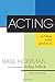 Acting and How to Be Good a...