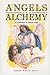 Angels and Alchemy by Donna Wolfe Gatti