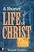 A Shorter Life of Christ