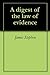 A digest of the law of evid...