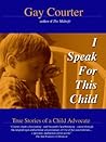 I Speak For This Child by Gay Courter
