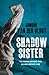 Shadow Sister: A Gripping Psychological Thriller of Intimidation and Betrayal