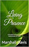 Living Presence: A Guide to Everyday Awareness of God Living Presence: A Guide to Everyday Awareness of God