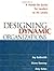 Designing Dynamic Organizations: A Hands-on Guide for Leaders at All Levels