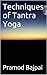 Techniques of Tantra Yoga
