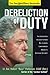 Dereliction of Duty: Eyewitness Account of How Bill Clinton Compromised America's National Security