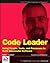 Code Leader: Using People, Tools, and Processes to Build Successful Software