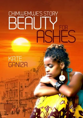 Chimwemwe's Story: Beauty For Ashes (Kindle Edition)