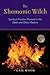 The Shamanic Witch: Spiritu...