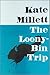 The Looney Bin Trip by Kate Millett The Looney Bin Trip by Kate Millett