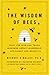 The Wisdom of Bees: What the Hive Can Teach Business about Leadership, Efficiency, and Growth