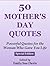 50 Mother's Day Quotes (Quotes of Inspiration Book 1)