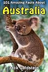 101 Amazing Facts about Australia by Jack Goldstein