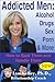 Addicted Men: Alcohol, Drugs, Sex, Porn and More: How to Spot Them and Handle Them (Dear Jane Book 6)