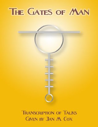 The Gates of Man (Jan Cox: Private Discourse to an American Work Group Book 1)