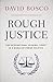 Rough Justice: The Internat...