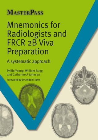 Mnemonics for Radiologists and FRCR 2B Viva Preparation: A Systematic Approach (Master Pass)