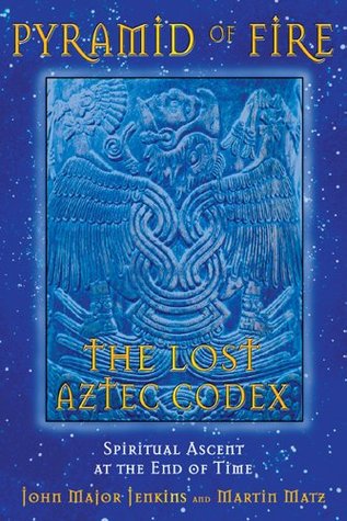 Pyramid of Fire: The Lost Aztec Codex: Spiritual Ascent at the End of Time (Kindle Edition)