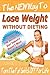 Lose Weight Without Dieting (The New Way To Lose Weight Fast Book 1)