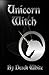 Unicorn Witch (Unicorn Witch (The Stories Of Refuge) Book 1)