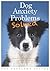 Dog Anxiety Problems Solved (Pet Problems Solved)