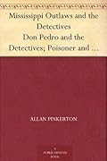 Mississippi Outlaws and the Detectives Don Pedro and the Detectives; Poisoner and the Detectives