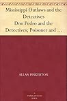 Mississippi Outlaws and the Detectives Don Pedro and the Detectives; Poisoner and the Detectives Mississippi Outlaws and the Detectives Don Pedro and the Detectives; Poisoner and the Detectives
